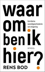 Foto van Waarom ben ik hier? - rens bod - hardcover (9789044652239)