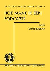 Foto van Hoe maak ik een podcast? - chris bajema - paperback (9789090353623)