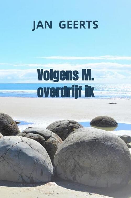 Foto van Volgens m. overdrijf ik - jan geerts - paperback (9789464653397)