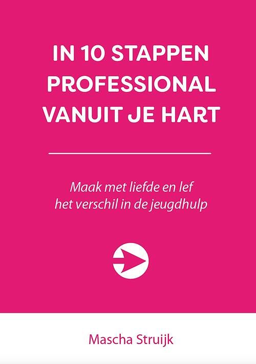 Foto van In 10 stappen professional vanuit je hart - mascha struijk - ebook (9789492926715)