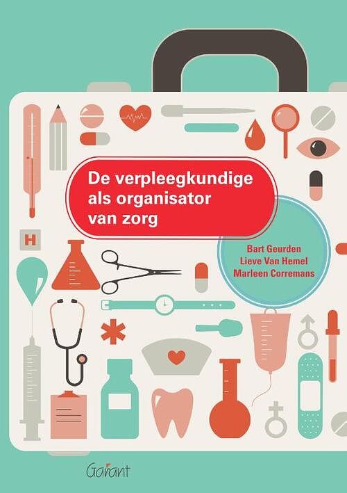 Foto van De verpleegkundige als organisator van zorg - bart geurden, lieve van hemel, marleen corremans - paperback (9789044138658)