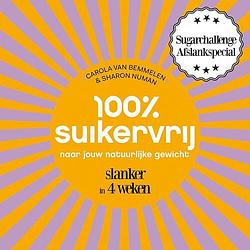 Foto van 100% suikervrij naar jouw natuurlijke gewicht - carola van bemmelen, sharon numan - ebook (9789000344079)