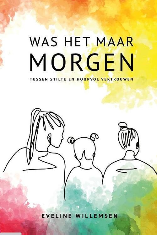 Foto van Was het maar morgen - eveline willemsen-de jong - paperback (9789083184647)