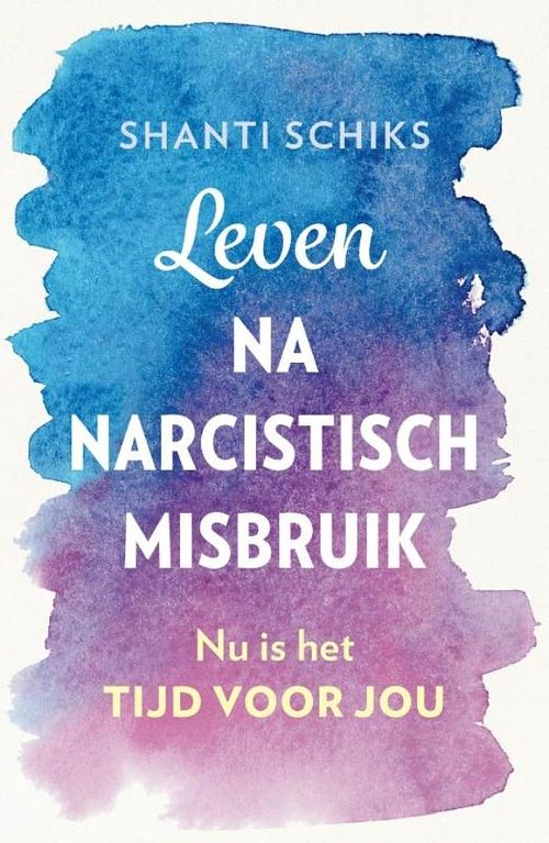 Foto van Leven na narcistisch misbruik - shanti schiks - ebook