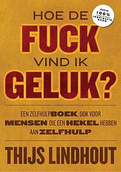 Foto van Hoe de fuck vind ik geluk? - thijs lindhout - ebook (9789021576381)