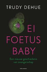 Foto van Ei, foetus, baby - trudy dehue - paperback (9789045039787)