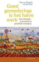 Foto van Goed gereedschap is het halve werk - kees van der kooi, margriet van der kooi - ebook (9789023950455)