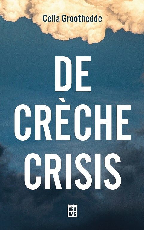 Foto van De crèchecrisis - celia groothedde - paperback (9789464341713)