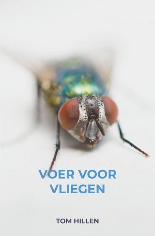 Foto van Voer voor vliegen - tom hillen - ebook (9789464059687)