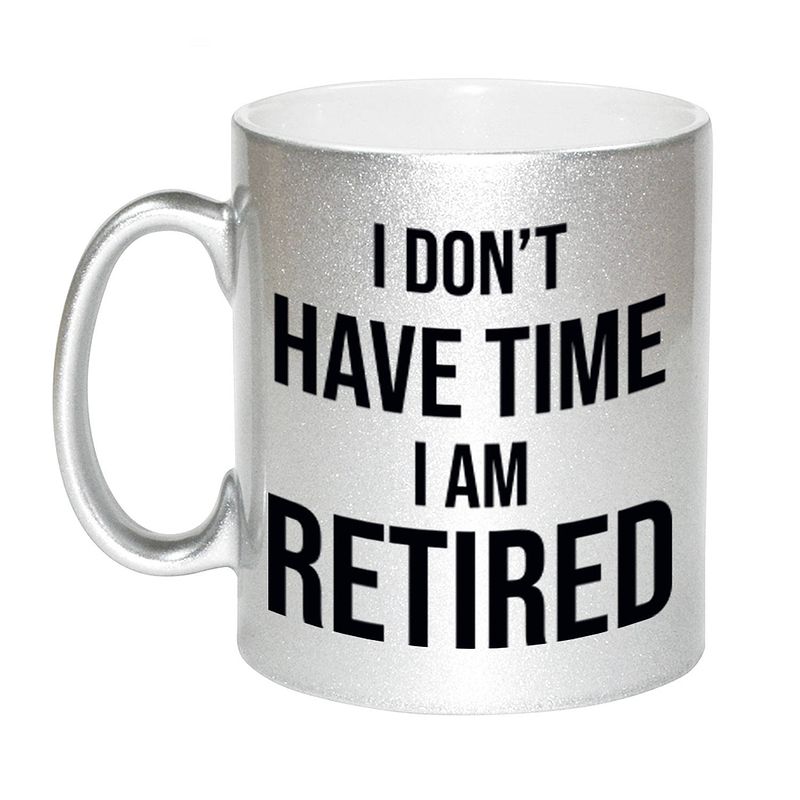 Foto van I dont have time i am retired pensioen mok / beker zilver afscheidscadeau 330 ml - feest mokken