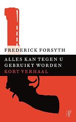 Foto van Alles kan tegen u gebruikt worden - frederick forsyth - ebook