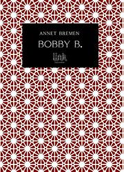 Foto van Bobby b. - annet bremen - paperback (9789083099507)