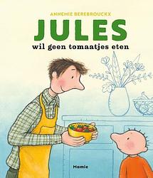 Foto van Jules wil geen tomaatjes eten - annemie berebrouckx - hardcover (9789464599022)