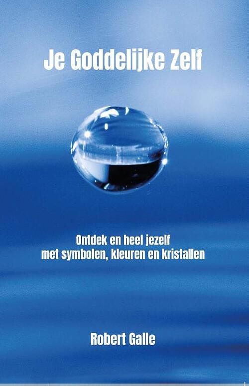 Foto van Je goddelijke zelf - robert galle - paperback (9789492632357)