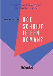 Foto van Schrijfgids - hoe schrijf je een roman? - ilie steenhart - paperback (9789083274577)