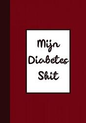 Foto van Diabetes logboek - bloedsuiker planner - "mijn diabetes shit" - diabetes logboek - paperback (9789464482102)