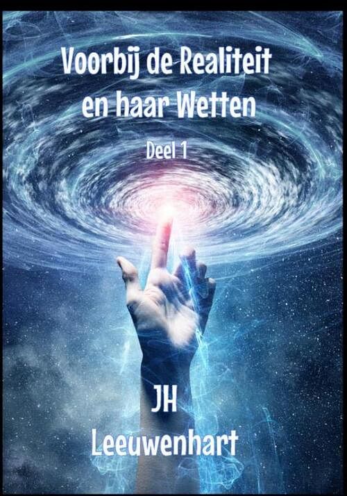 Foto van Voorbij de realiteit en haar wetten deel 1 - jh leeuwenhart - paperback (9789403689548)