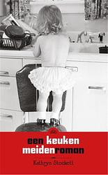 Foto van Een keukenmeidenroman - kathryn stockett - ebook (9789049951818)