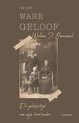 Foto van Om het ware geloof - willem j. ouweneel - paperback (9789463388962)