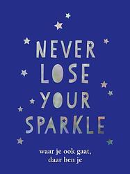 Foto van Never lose your sparkle - cadeauboek - hardcover (9789036640213)