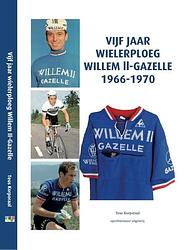 Foto van Vijf jaar wielerploeg willem ii-gazelle 1966-1970 - teus korporaal - hardcover (9789460212000)