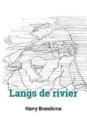Foto van Langs de rivier - harry brandsma - paperback (9789493288676)