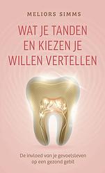 Foto van Wat je tanden en kiezen je willen vertellen - meliors simms - ebook