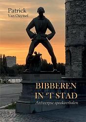 Foto van Bibberen in 'st stad - patrick van ouytsel - paperback (9789464686692)