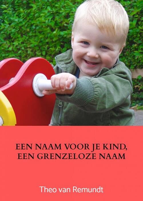 Foto van Een naam voor je kind, een grenzeloze naam - theo van remundt - paperback (9789403605043)