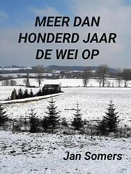 Foto van Meer dan honderd jaar de wei op - jan somers - paperback (9789403702056)