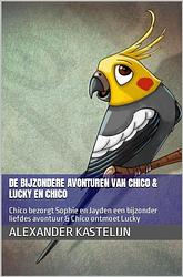 Foto van De bijzondere avonturen van chico & lucky ontmoet chico - alexander kastelijn - ebook