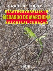 Foto van Medardo de marchena. staatsgevaarlijk in koloniaal curaçao - aart g. broek, medardo de marchena - paperback (9789493214514)