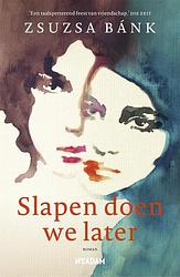 Foto van Slapen doen we later - zsuzsa bánk - ebook (9789046826317)