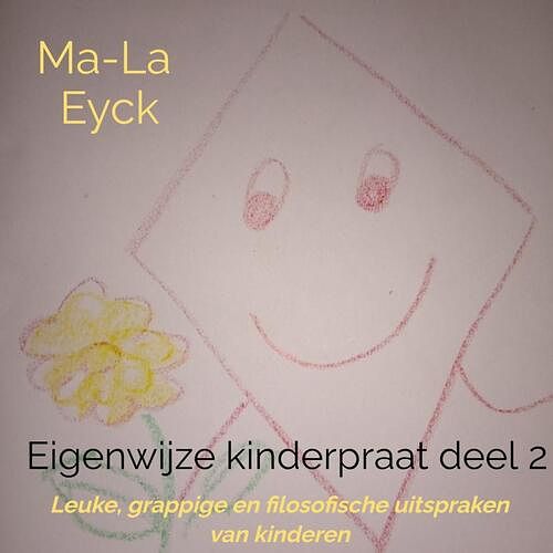 Foto van Eigenwijze kinderpraat deel 2 - ma-la eyck - paperback (9789403668291)