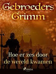 Foto van Hoe er zes door de wereld kwamen - de gebroeders grimm - ebook