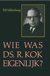 Foto van Wie was ds. r. kok eigenlijk...? - rik valkenburg - ebook (9789462787865)