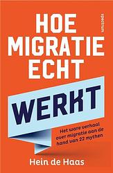 Foto van Hoe migratie echt werkt - hein de haas - paperback (9789000386857)