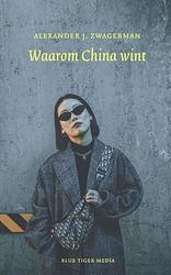 Foto van Waarom china wint - alexander zwagerman - paperback (9789492161932)