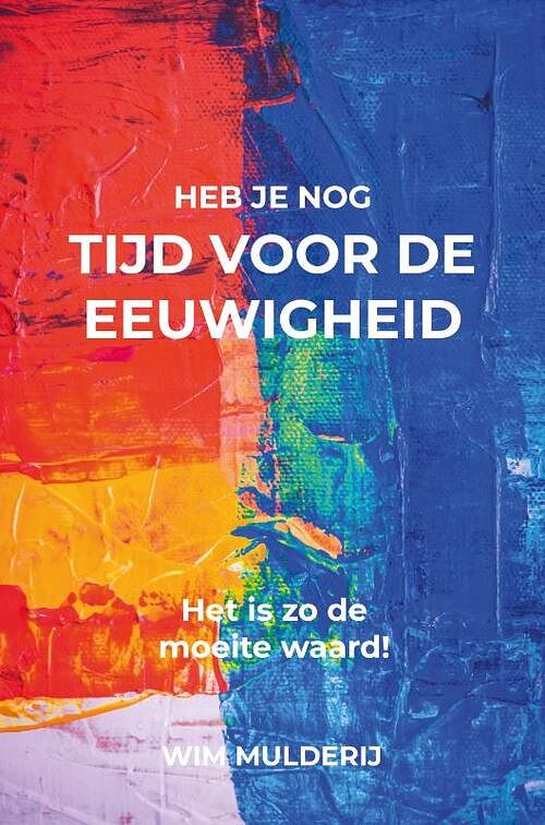 Foto van Heb je nog tijd voor de eeuwigheid? - wim mulderij - paperback (9789083083575)