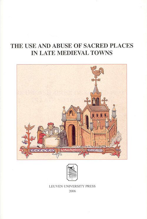 Foto van The use and abuse of sacred places in late medieval towns - ebook (9789461661159)