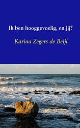 Foto van Ik ben hooggevoelig, en jij? - karina zegers de beijl - paperback (9789402110753)