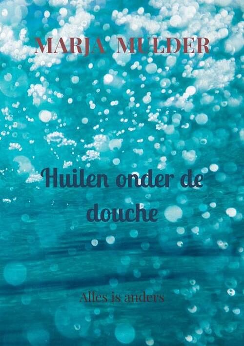 Foto van Huilen onder de douche - marja mulder - paperback (9789464359398)