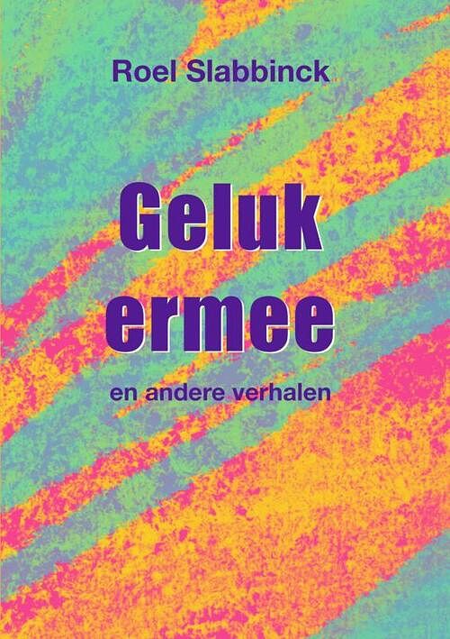 Foto van Geluk ermee - roel slabbinck - paperback (9789403708881)