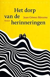 Foto van Het dorp van de herinneringen - juan gómez bárcena - paperback (9789028452701)