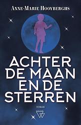 Foto van Achter de maan en de sterren - anne-marie hooyberghs - paperback (9789493306202)