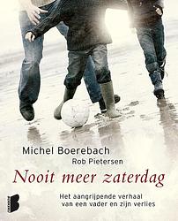 Foto van Nooit meer zaterdag - michel boerebach, rob pietersen - ebook (9789460926822)