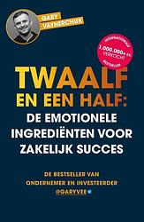 Foto van Twaalf en een half: de emotionele ingrediënten voor zakelijk succes - gary vaynerchuk - ebook (9789043923729)