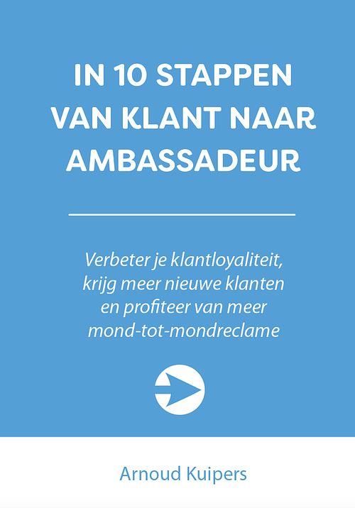 Foto van In 10 stappen van klant naar ambassadeur - arnoud kuipers - ebook (9789492926753)