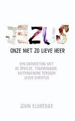 Foto van Jezus onze niet zo lieve heer - john eldredge - paperback (9789059990852)