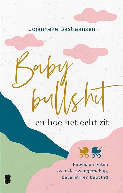 Foto van Babybullshit en hoe het echt zit - jojanneke bastiaansen - ebook (9789402319842)